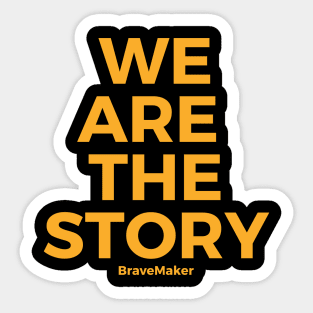 We are the story, yellow Sticker